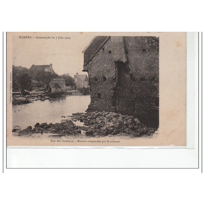 MAMERS - Catastrophe du 7 juin 1904 - Rue des Ormeaux - Maisons emportées par le courant - très bon état