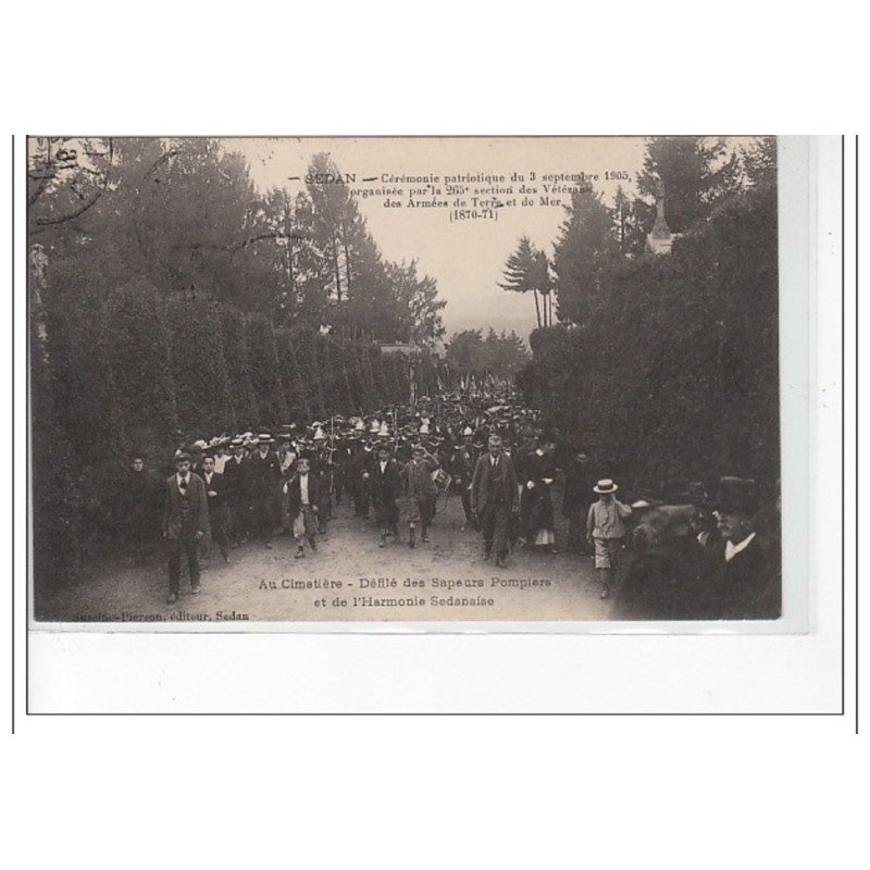 SEDAN - Cérémonie patriotique du 3 Sept. 1905 - au cimetière,les Sapeurs Pompiers et l'Harmonie sedanaise- très bon état