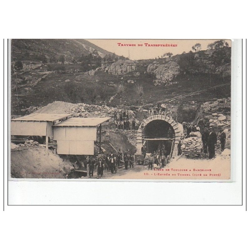TRAVAUX DU TRANSPYRENEEN - Ligne de Toulouse-Barcelone - l'entrée du tunnel (côté de porté) - très bon état
