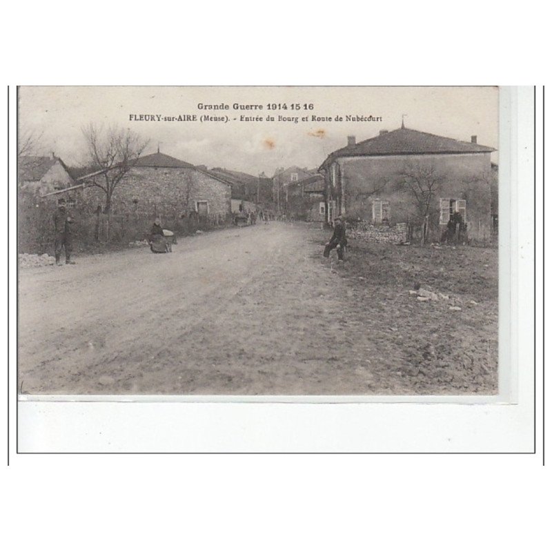 FLEURY SUR AIRE - Entrée du Bourg et route de Nubécourt - grande Guerre 1914 15 16 - très bon état FLEURY SUR AIRE - Entrée du Bourg et route de Nubécourt - grande Guerre 1914 15 16 - très bon état