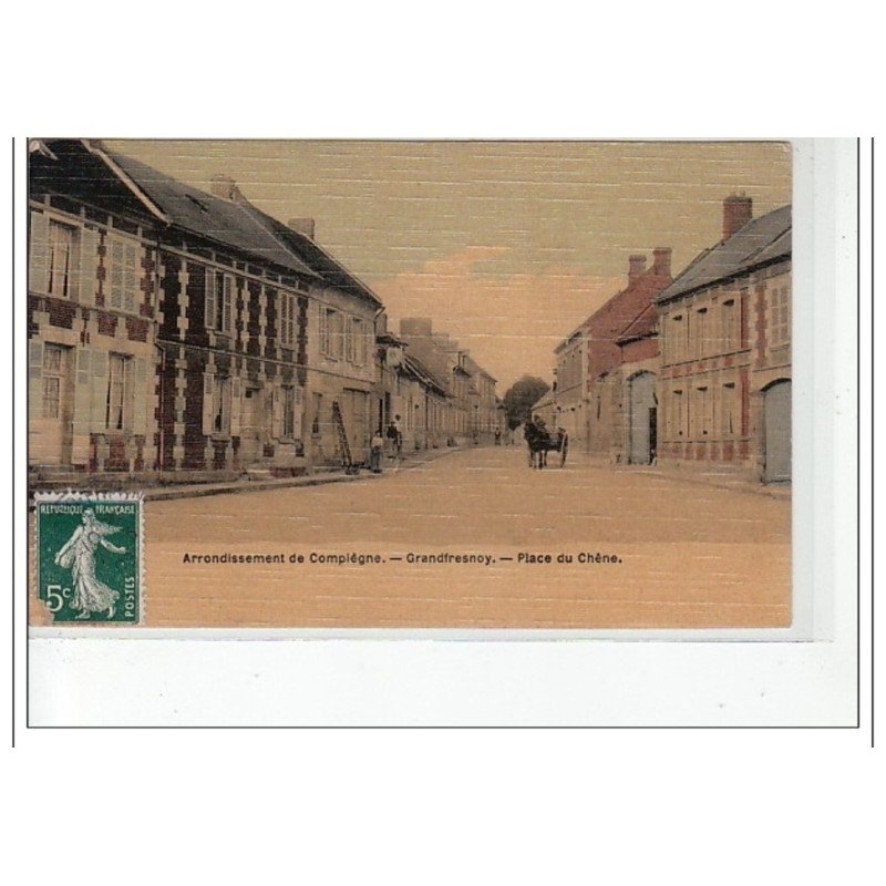 GRANDFRESNOY - Arrondissement de COMPIEGNE - Place du Chêne - très bon état