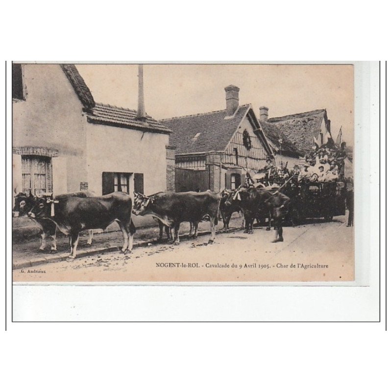 NOGENT LE ROI - Cavalcade du 9 avril 1905 - Char de l'Agriculture - très bon état