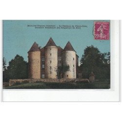 BORT LES ORGUES - Le Château de Pierrefitte - dernière résidence des Seigneurs de Bort - très bon état