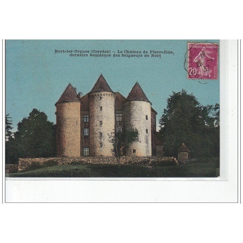 BORT LES ORGUES - Le Château de Pierrefitte - dernière résidence des Seigneurs de Bort - très bon état BORT LES ORGUES - Le Château de Pierrefitte - dernière résidence des Seigneurs de Bort - très bon état