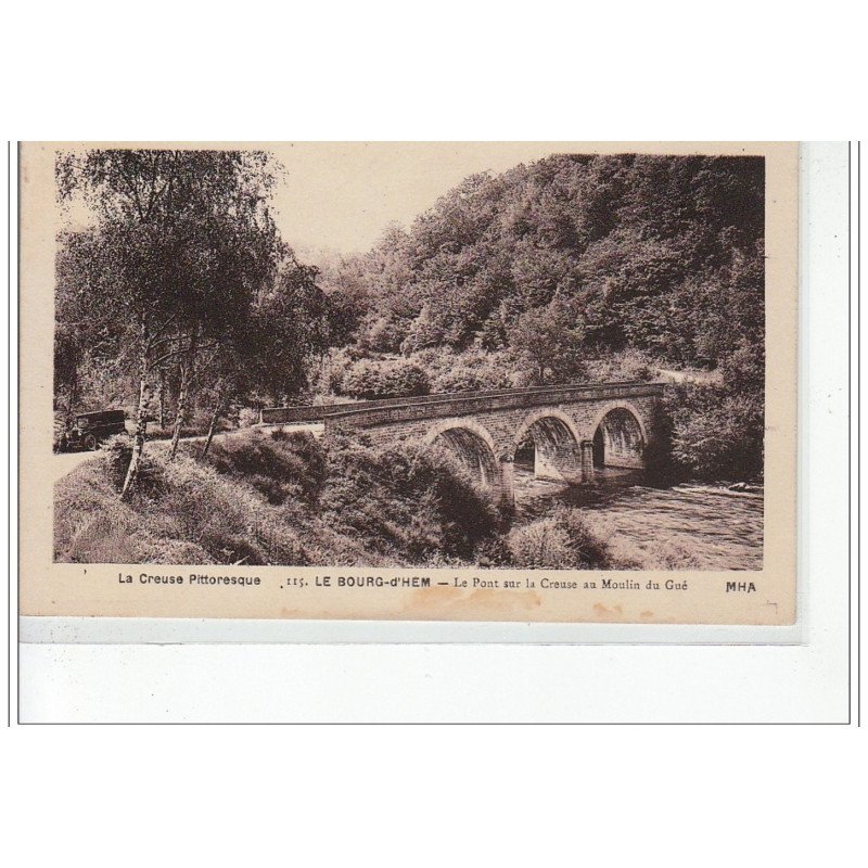 LE BOURG D'HEM - Le pont sur la Creuse et le Moulin du Gué - très bon état LE BOURG D'HEM - Le pont sur la Creuse et le Moulin du Gué - très bon état
