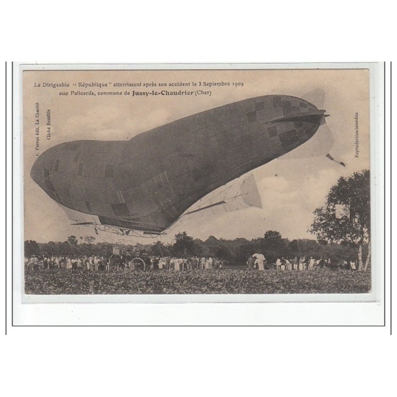 JUSSY LE CHAUDRIER - Le dirigeable """"République"""" attérissant après son accident le 3 septembre 1909 - très bon état
