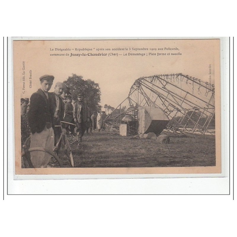 JUSSY LE CHAUDRIER - Le dirigeable """"République""""  après son accident le 3 septembre 1909 - le démontage - très bon