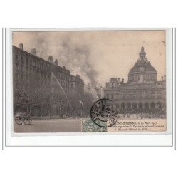 SAINT ETIENNE -20 Mars 1907- Terrible explosion de dynamite suivie d'incendie Place de l'Hôtel de Ville - très bon état