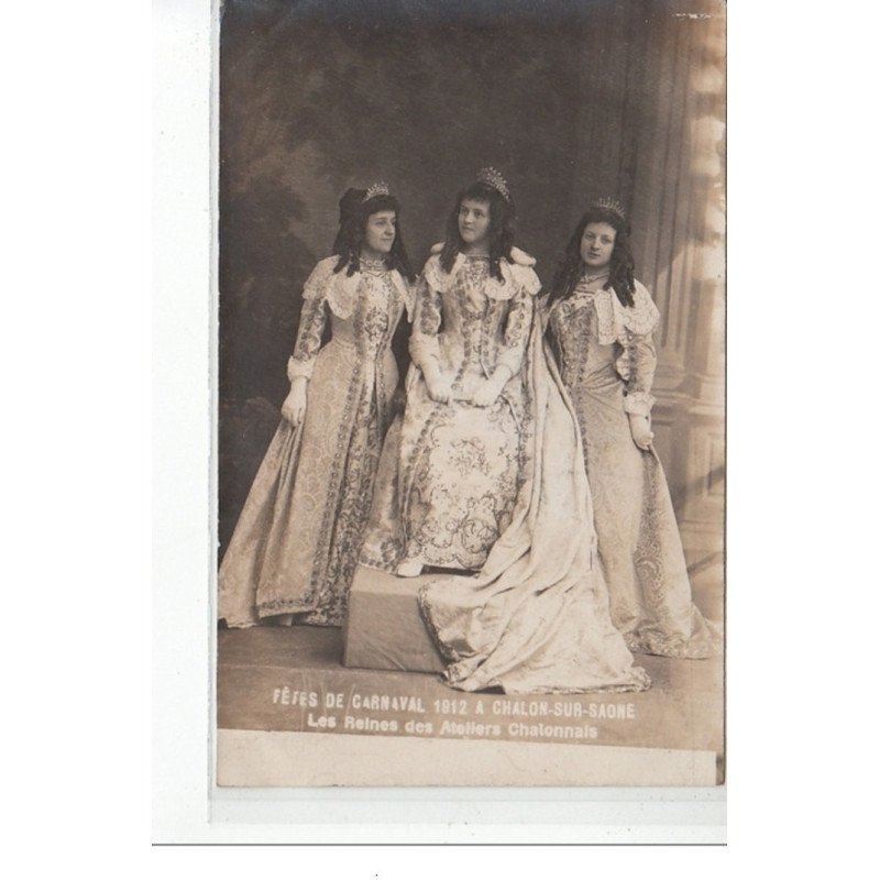Chalon-sur-Saône - Carnaval 1912 - Les Reines des Ateliers Chalonnais - très bon état