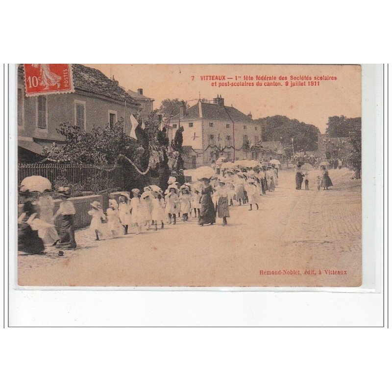 VITTEAUX : 1ère fête fédérale des sociétés scolaires en 1911 - très bon état VITTEAUX : 1ère fête fédérale des sociétés scolaires en 1911 - très bon état