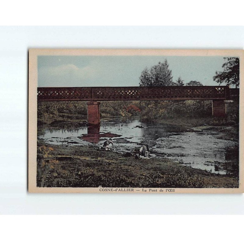 COSNE D'ALLIER : Le pont de l'Oeu - très bon état COSNE D'ALLIER : Le pont de l'Oeu - très bon état