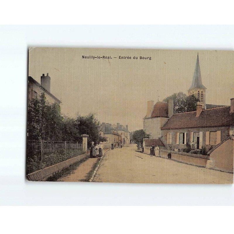 NEUILLY LE REAL : Entrée du Bourg - très bon état