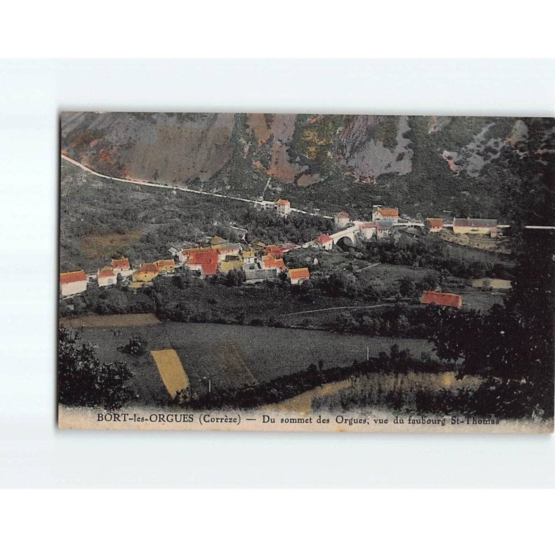 BORT LES ORGUES : Du sommet des Orgues, vue du faubourg Saint-Thomas - très bon état BORT LES ORGUES : Du sommet des Orgues, vue du faubourg Saint-Thomas - très bon état