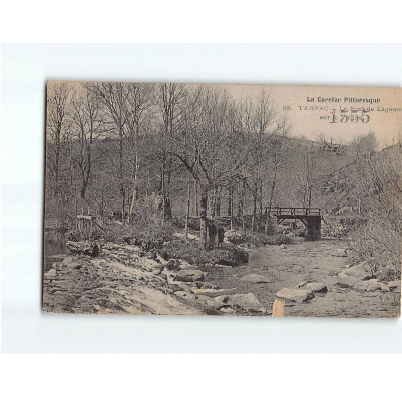 TARNAC : Le pont de Lagorce sur la Vienne - état TARNAC : Le pont de Lagorce sur la Vienne - état