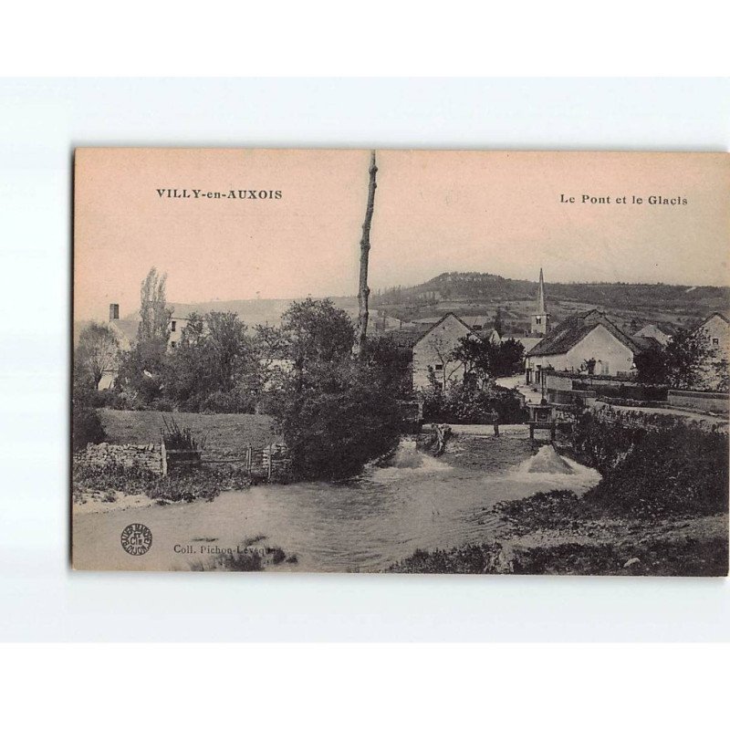 VILLY EN AUXOIS : Le pont et le Glacis - très bon état VILLY EN AUXOIS : Le pont et le Glacis - très bon état