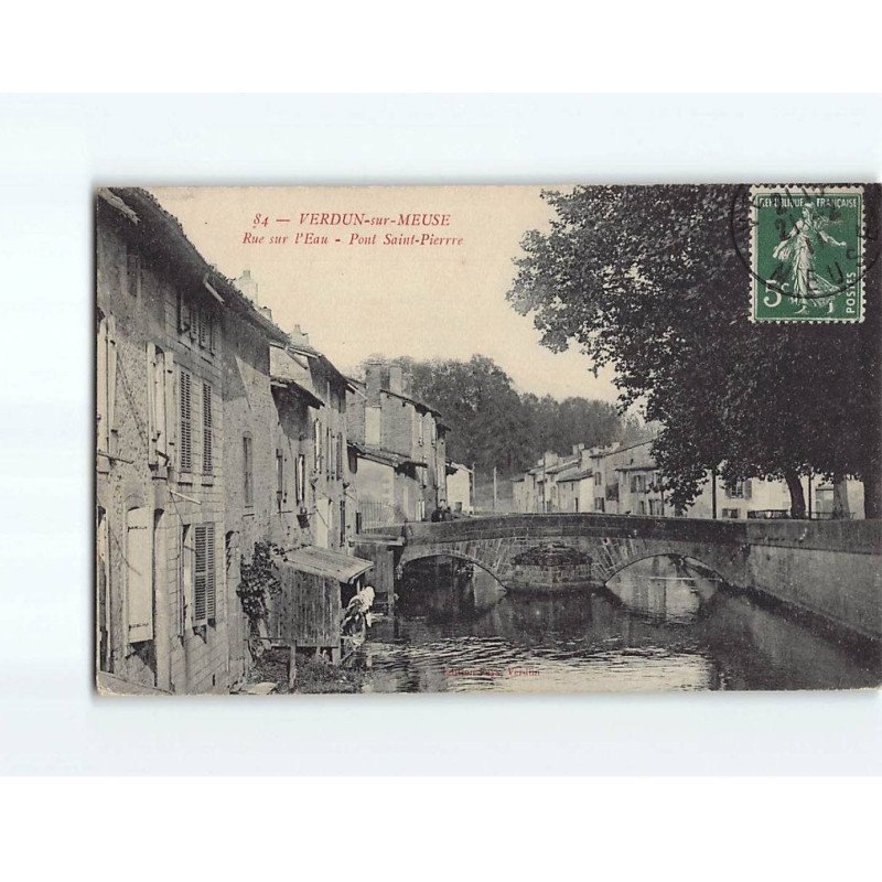 VERDUN : Rue sur l'Eau, Pont Saint-Pierre - état