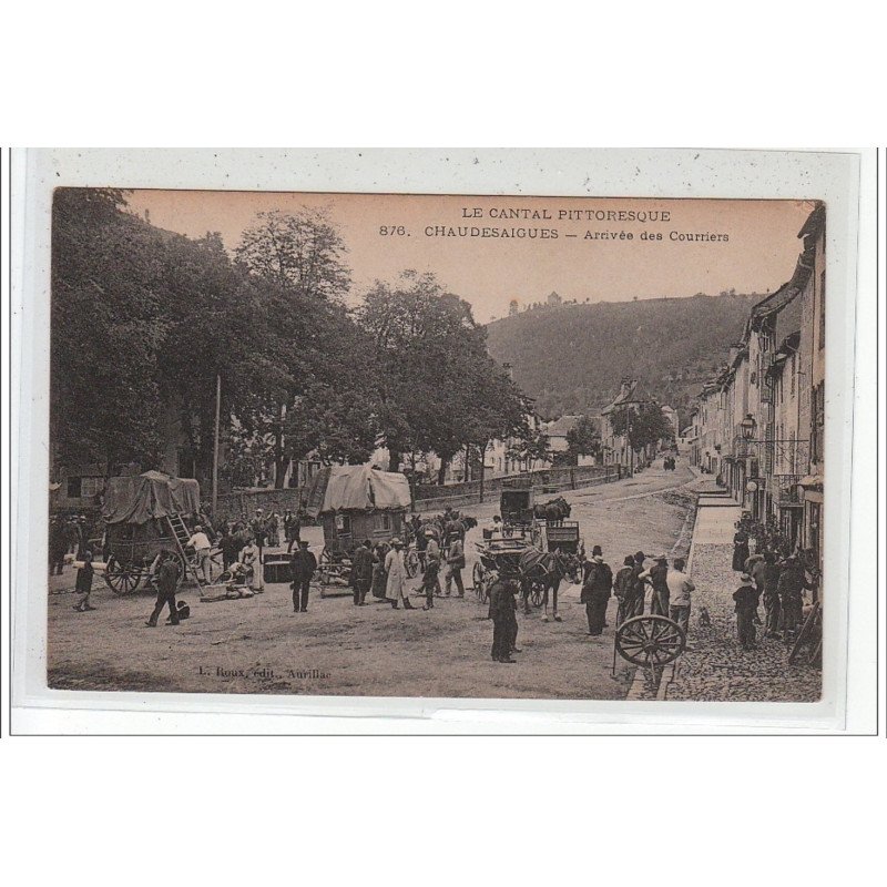 CHAUDESAIGUES - Arrivée des Courriers - très bon état CHAUDESAIGUES - Arrivée des Courriers - très bon état