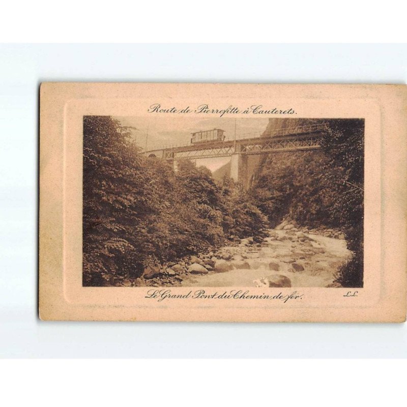 Route de Pierrefitte à Cauterets, le Grand Pont du Chemin de Fer - très bon état Route de Pierrefitte à Cauterets, le Grand Pont du Chemin de Fer - très bon état