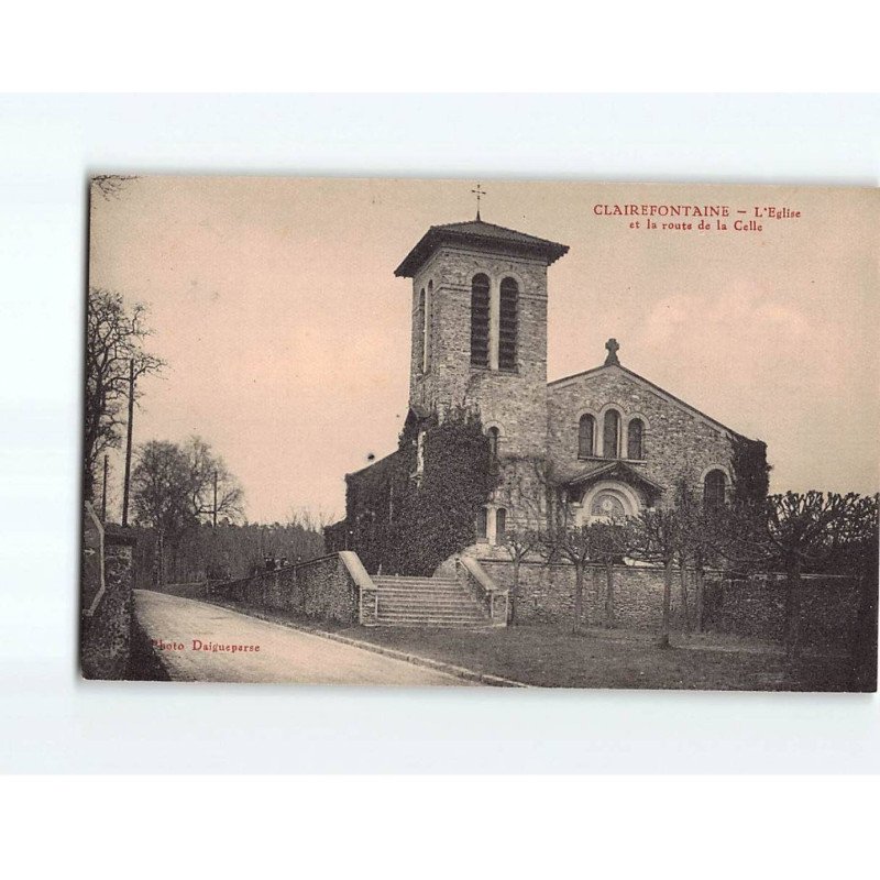 CLAIREFONTAINE : L'Eglise et la route de la Celle - très bon état CLAIREFONTAINE : L'Eglise et la route de la Celle - très bon état