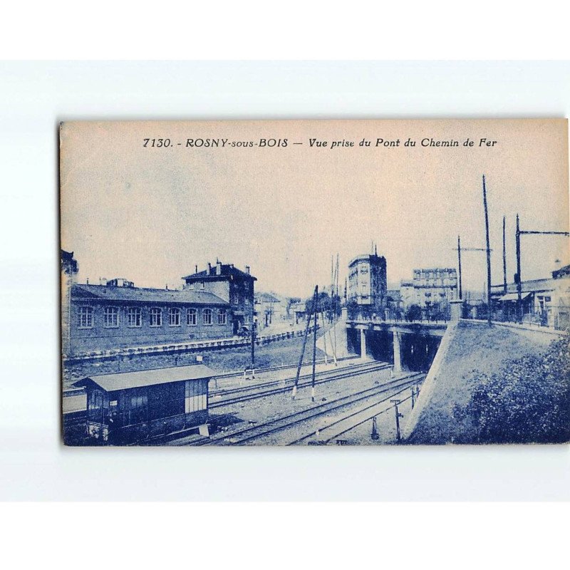 ROSNY SOUS BOIS : Vue prise du pont du chemin de fer - très bon état