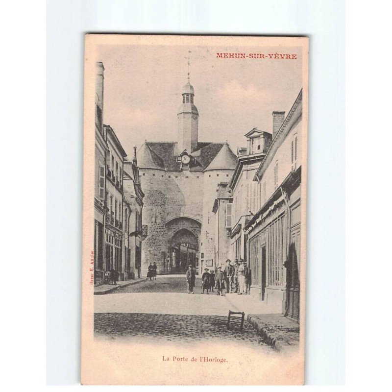 MEHUN SUR YEVRE : La porte de l'Horloge - très bon état