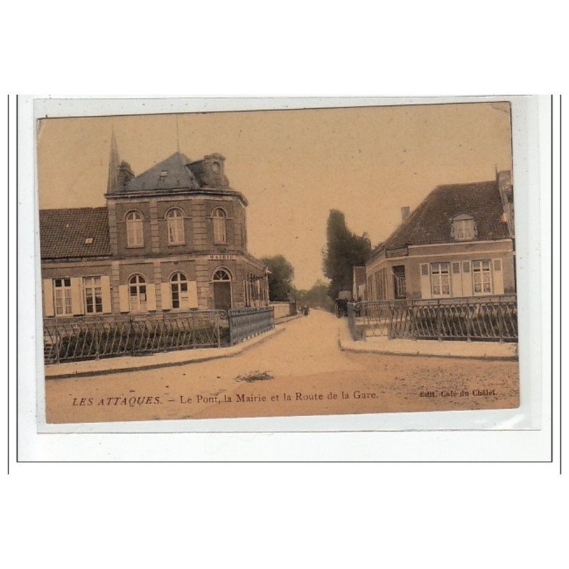 LES ATTAQUES - le pont, le mairie et la route de la gare - tres bon etat