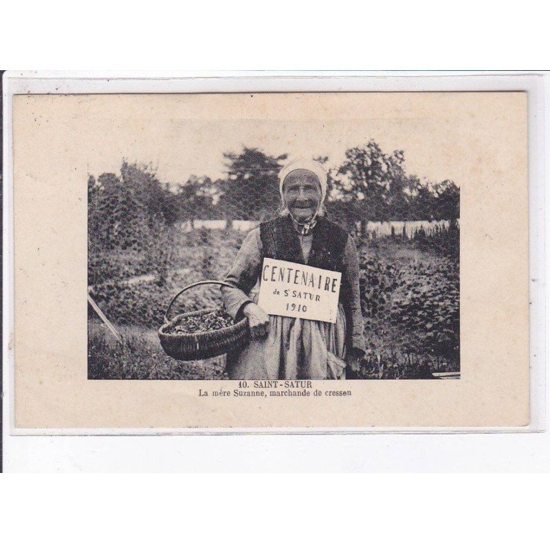 SAINT-SATUR: la mère Suzanne, marchande de cressan, centenaire 1910 - état décollée