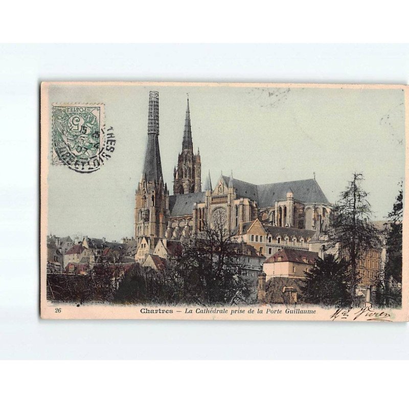 CHARTRES : La Cathédrale prise de la Porte Guillaume - très bon état
