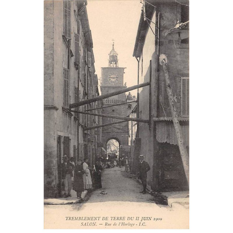 Tremblement de Terre du 11 juin 1909 - SALON - Rue de l'Horloge - très bon état