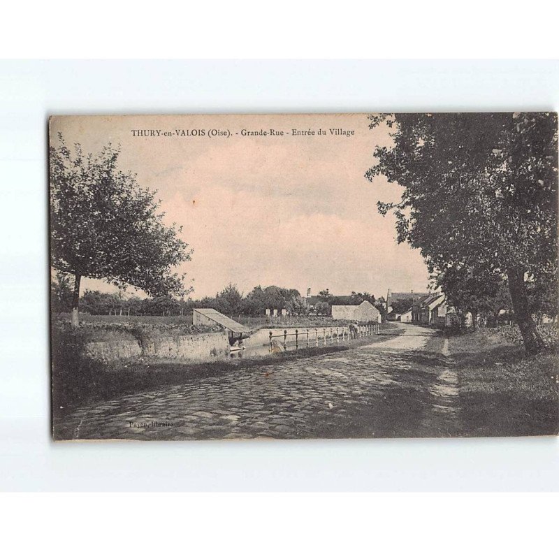 THURY EN VALOIS : Grande Rue, Entrée du village - état ( Partiellement Décollée )