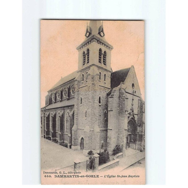 DAMMARTIN EN GOELE : L'Eglise Saint-Jean Baptiste - très bon état