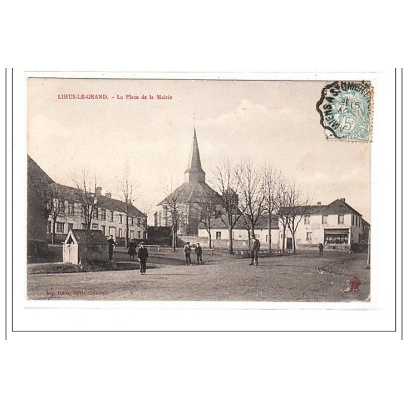 LIHUS-le-GRAND : la place et la mairie - tres bon état