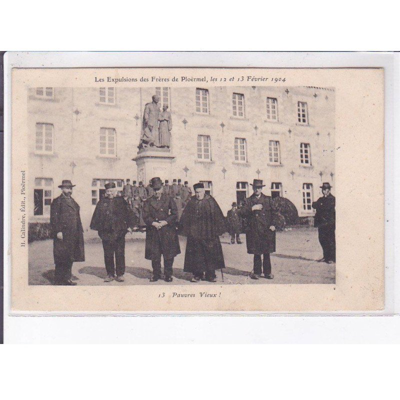 PLOERMEL: les expulsion des frères 1904, pauvres vieux! - très bon état PLOERMEL: les expulsion des frères 1904, pauvres vieux! - très bon état