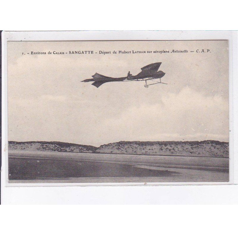 environs de CALAIS: aviation, sangatte, départ de Hubert Latham sur aéroplane antoinette - très bon état