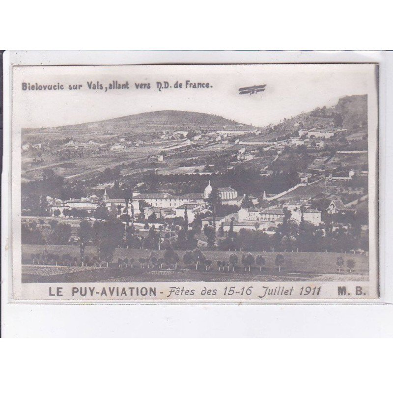 LE PUY en VELAY: fêtes des 15-16 juillet 1911, aviation, Bielovucic sur Vals allant vers n-d de france - très bon état