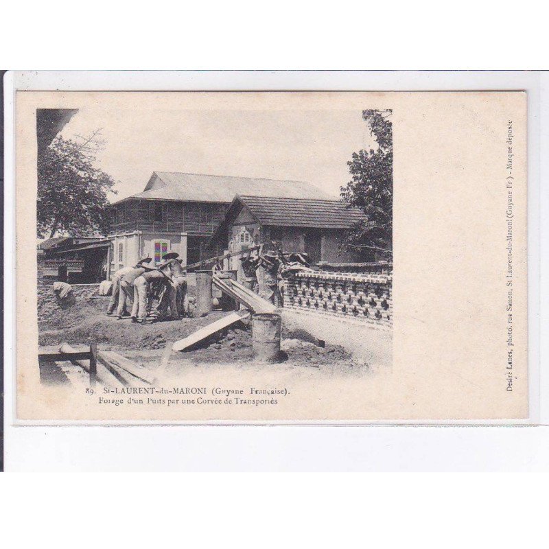 GUYANE : SAINT-LAURENT-de-MARONI: forage d'un puits par une corvée de transportés, bagne - très bon état