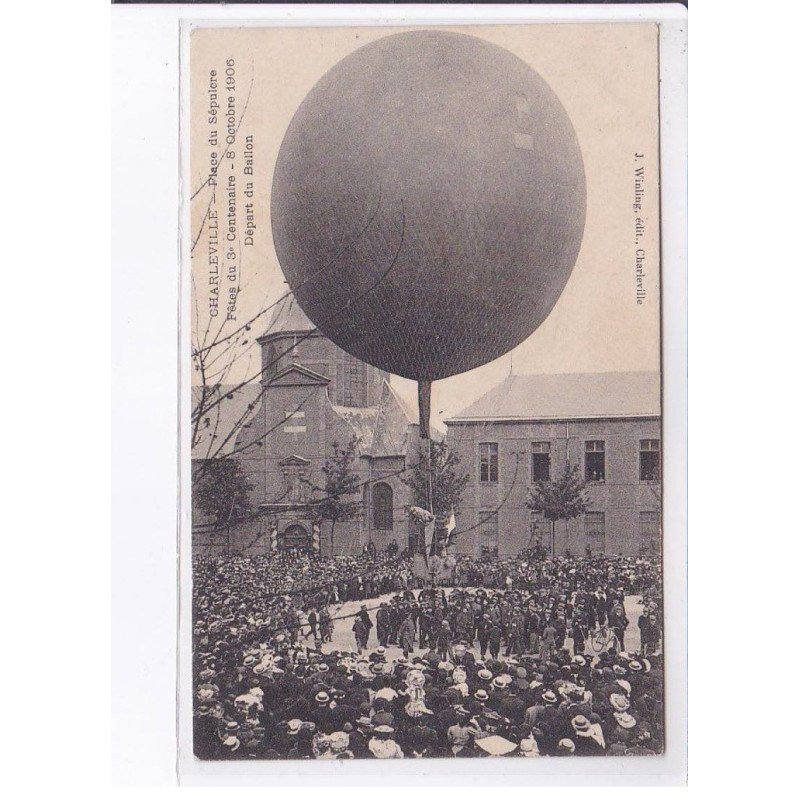 CHARLEVILLE: aviation place du sépulcre, départ du ballon rond, fêtes du 3e centenaire, 1906 - très bon état