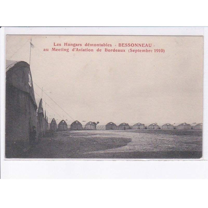 BORDEAUX: aviation, hangars démontables Bessonneau au meeting d'aviation 1910 - très bon état BORDEAUX: aviation, hangars démontables Bessonneau au meeting d'aviation 1910 - très bon état