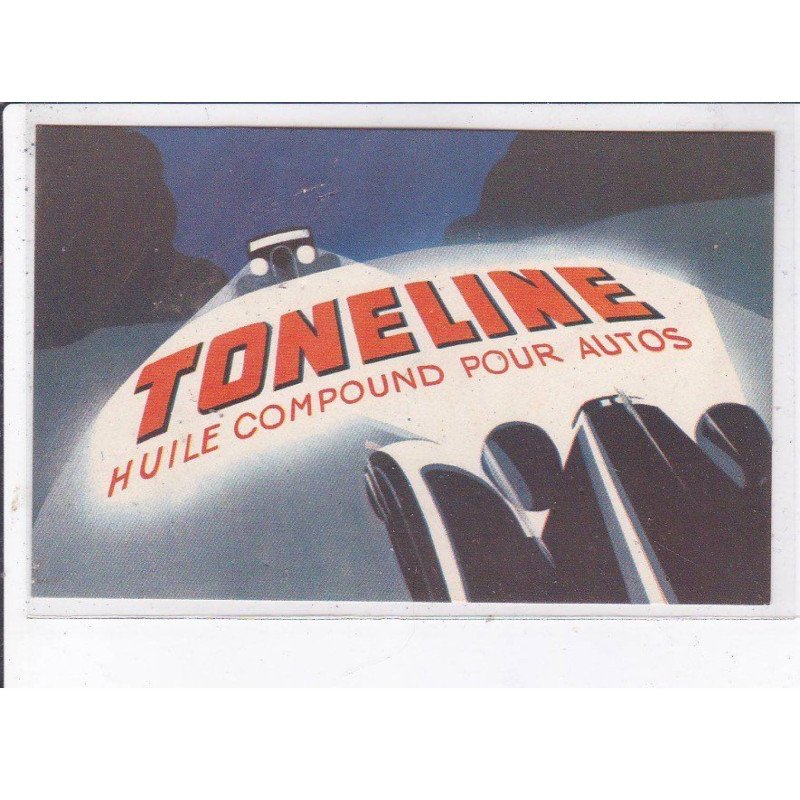 PUBLICITE : société des pétroles TONELINE (huile compound pour automobile) - très bon état