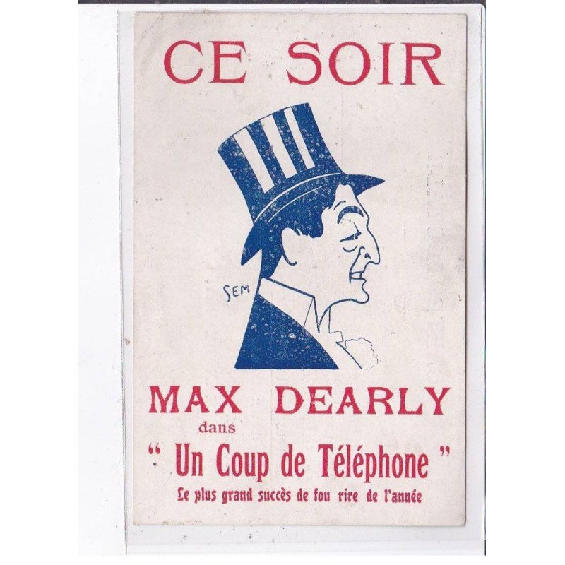 PUBLICITE : Max Dearly dans " un coup de téléphone" illustée par SEM (théatre) - très bon état