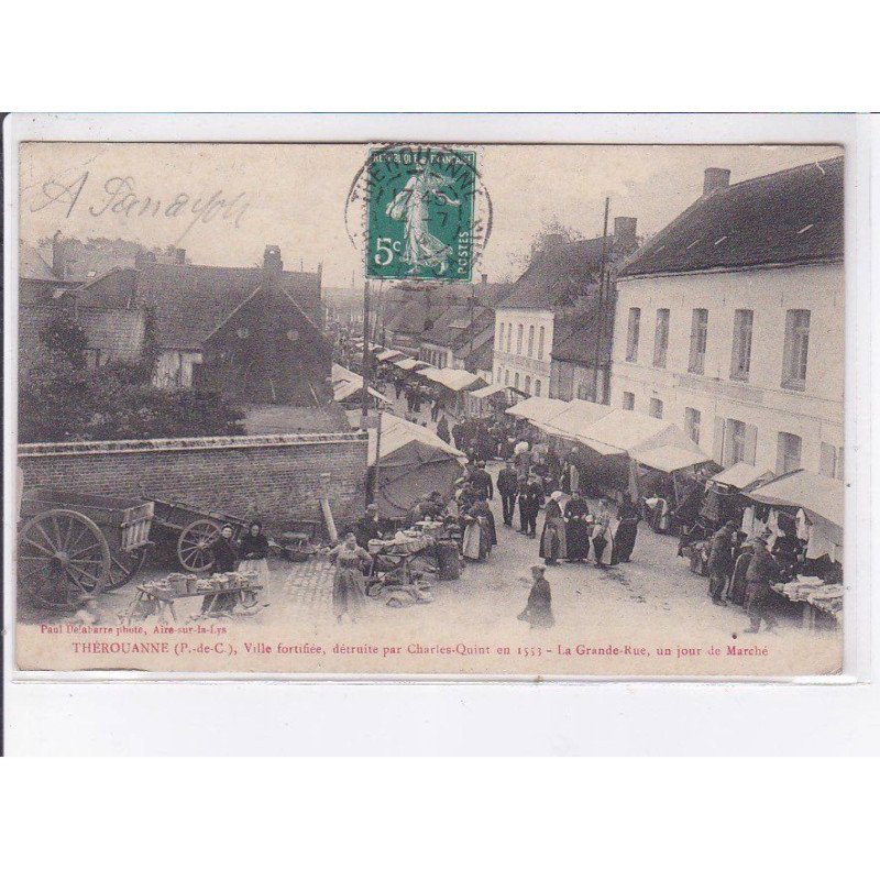 THEROUANNE: ville fortifiée, détruite par charles-quint en 1553, la grande-rue, un jour de marché - très bon état