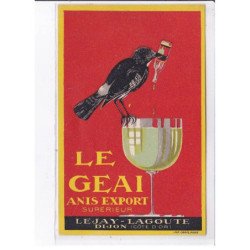 PUBLICITE : "Le Geai" anis export supérieur - Lejay Lagoute à Dijon (alcool)- très bon état