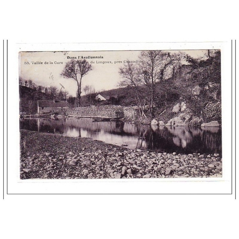 DANS L'AVALLONNAIS : vallée de la ciute, le moulin de lingoux, pres chastellux (flottage de bois) - tres bon état