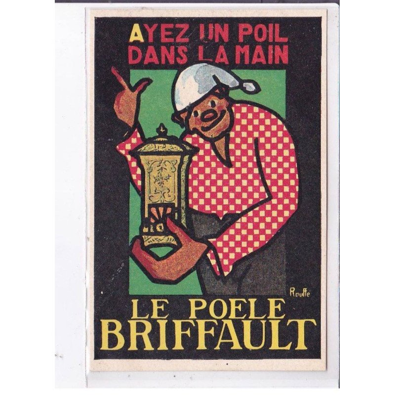 PUBLICITE : Le poele Briffault "ayez un poil dans la main" (illustrée par Rouffé)- très bon état