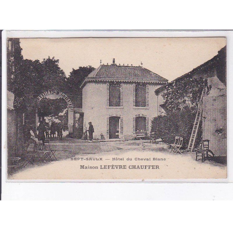 SEPT-SAULX: hôtel du cheval blanc, maison lefèvre chauffer - très bon état