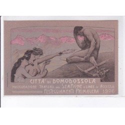 PUBLICITE : Citta di Domodossola - inaugurazione traforo del Sempione e lminee d'Accesso 1906 - très bon état