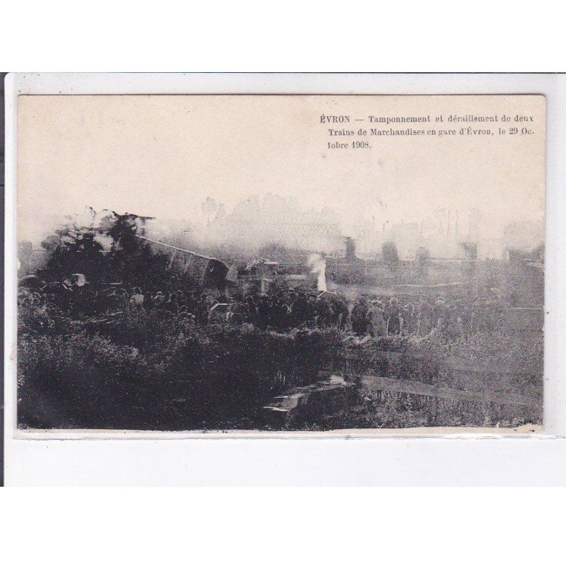 EVRON: tamponnement et déraillement de deux trains de marchandises en gare d'évron 1908 - très bon état