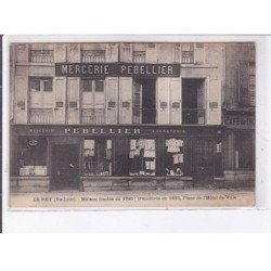 LE PUY-en-VELAY: maison fondée en 1765, transférée en 1835, place de l'hôtel de ville, mercerie pebellier - tbe