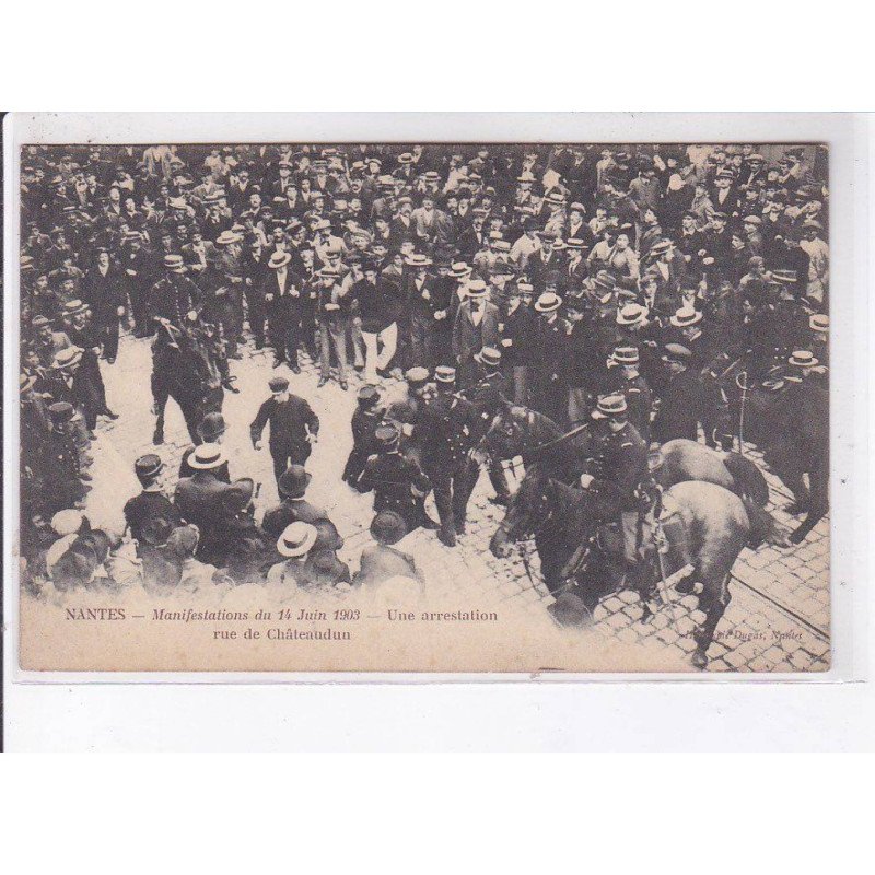 NANTES: manifestation du 14 juin 1906, une arrestation rue de châteaudun - très bon état