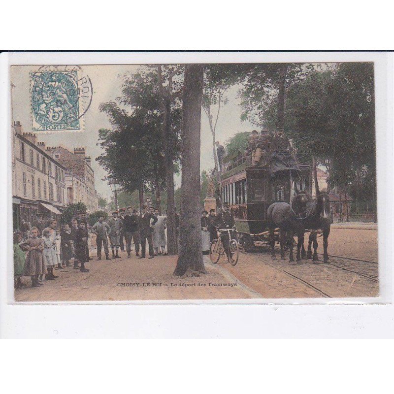 CHOISY-le-ROI: le départ des tramways, omnibus - très bon état